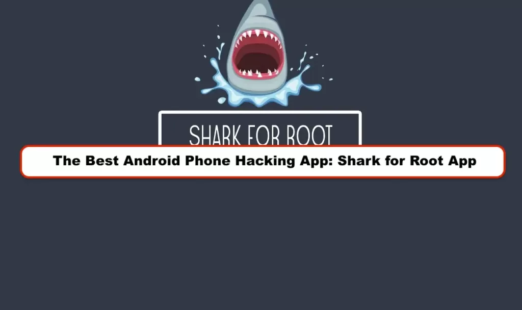 best Android phone hacking app: Shark for Root app