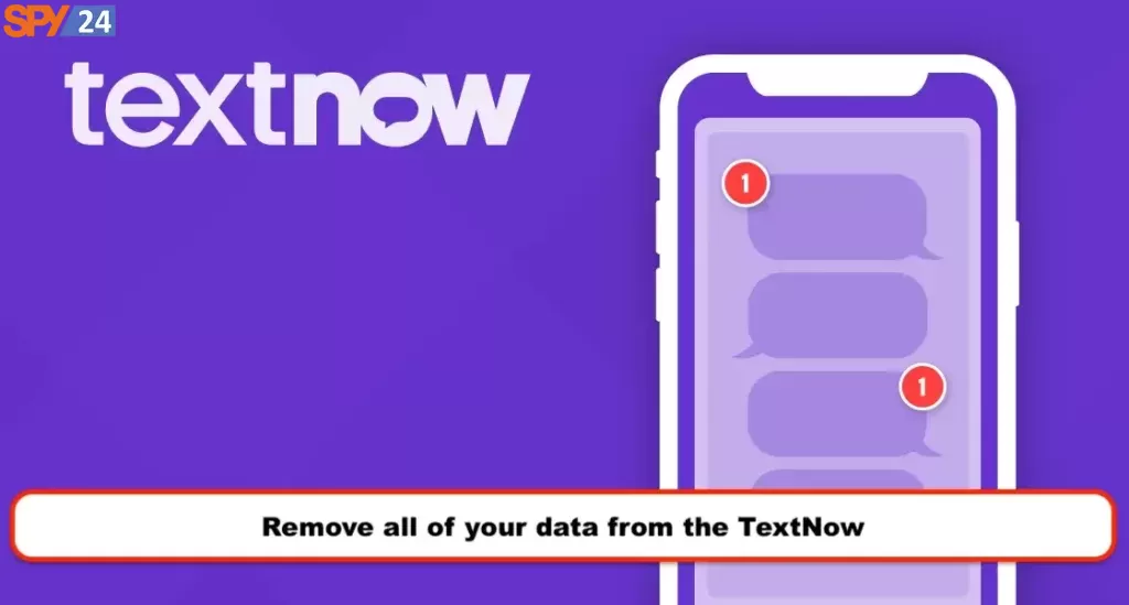 Remove all of your data from the TextNow