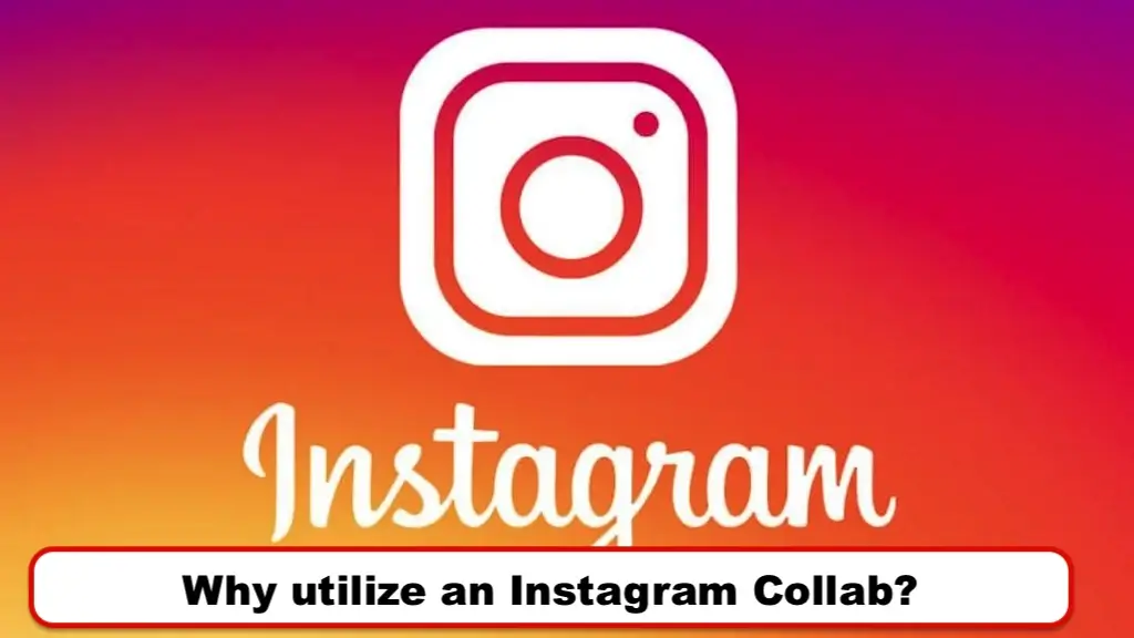 Why utilize an Instagram Collab?