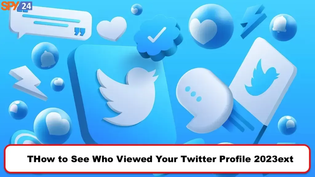 How to See Who Viewed Your Twitter Profile 2023