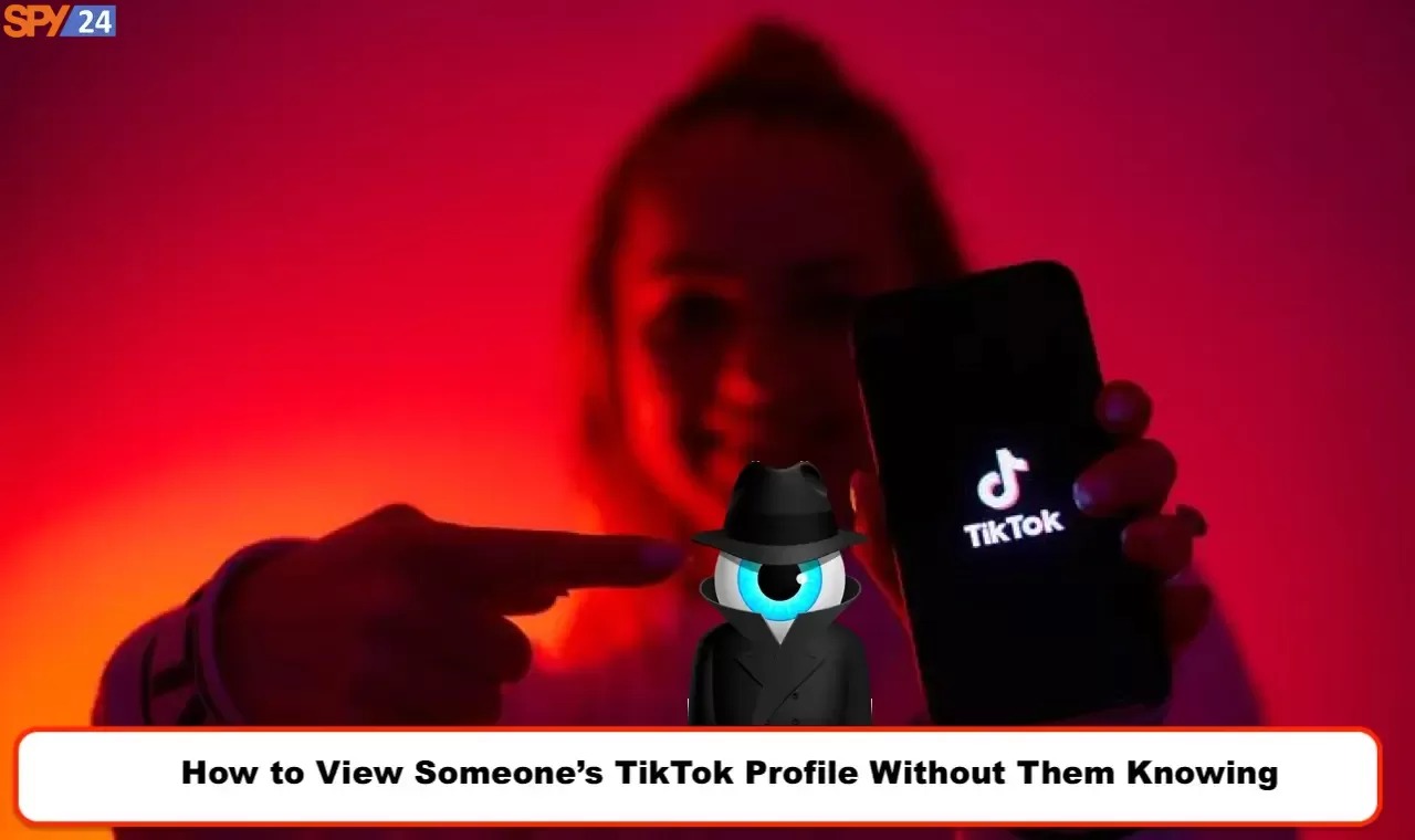 How to View Someone's TikTok Profile Without Them Knowing