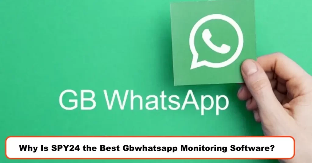 What Is the Best Spy App for GbWhatsApp? 