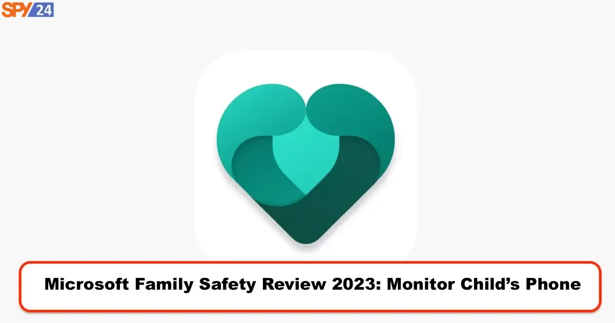 Microsoft Family Safety Review