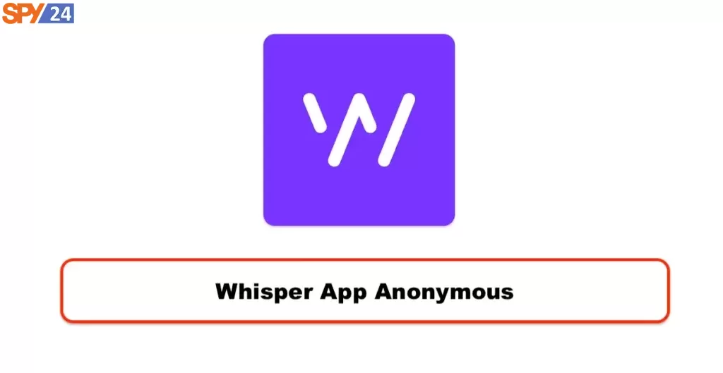 Whisper App Anonymous