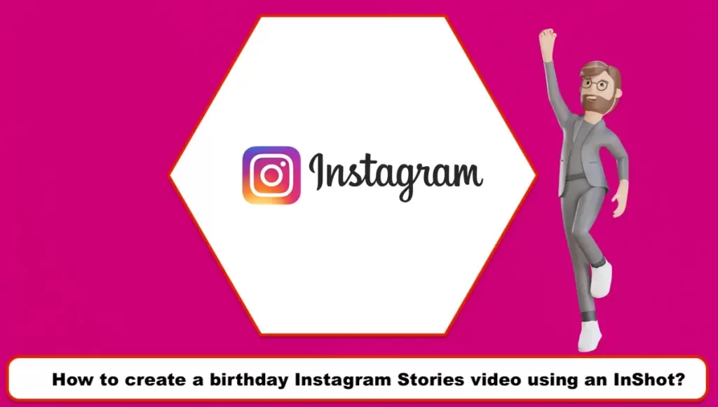 How to create a birthday Instagram Stories video using an InShot?