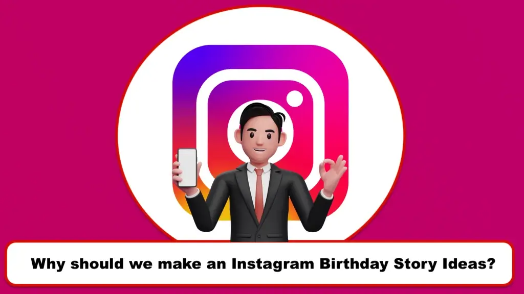 Why should we make an Instagram Birthday Story Ideas?