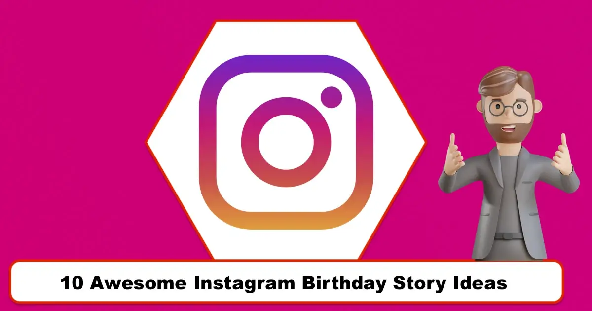 10 Awesome Instagram Birthday Story Ideas