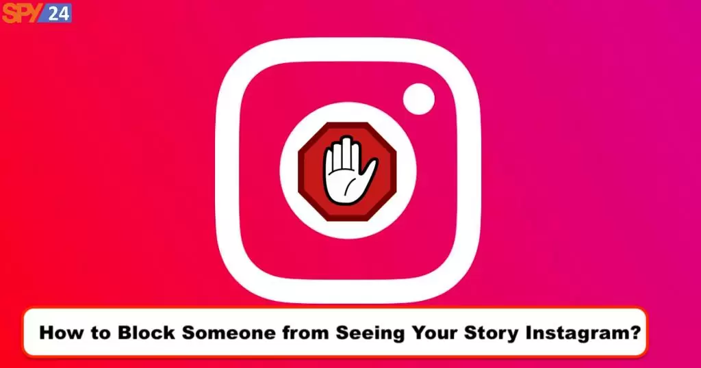 How to Block Someone from Seeing Your Story Instagram?