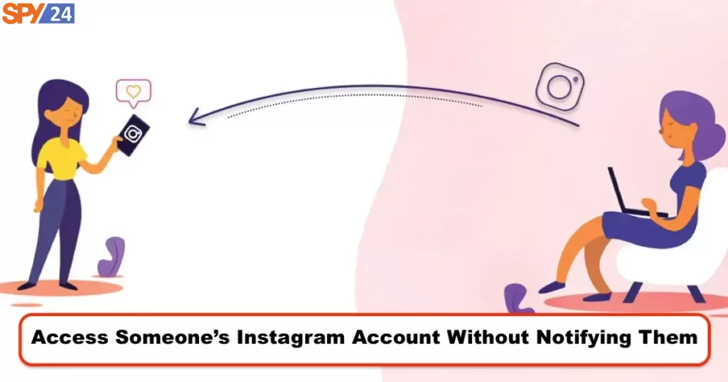 Access Someone's Instagram Account Without Notifying Them
