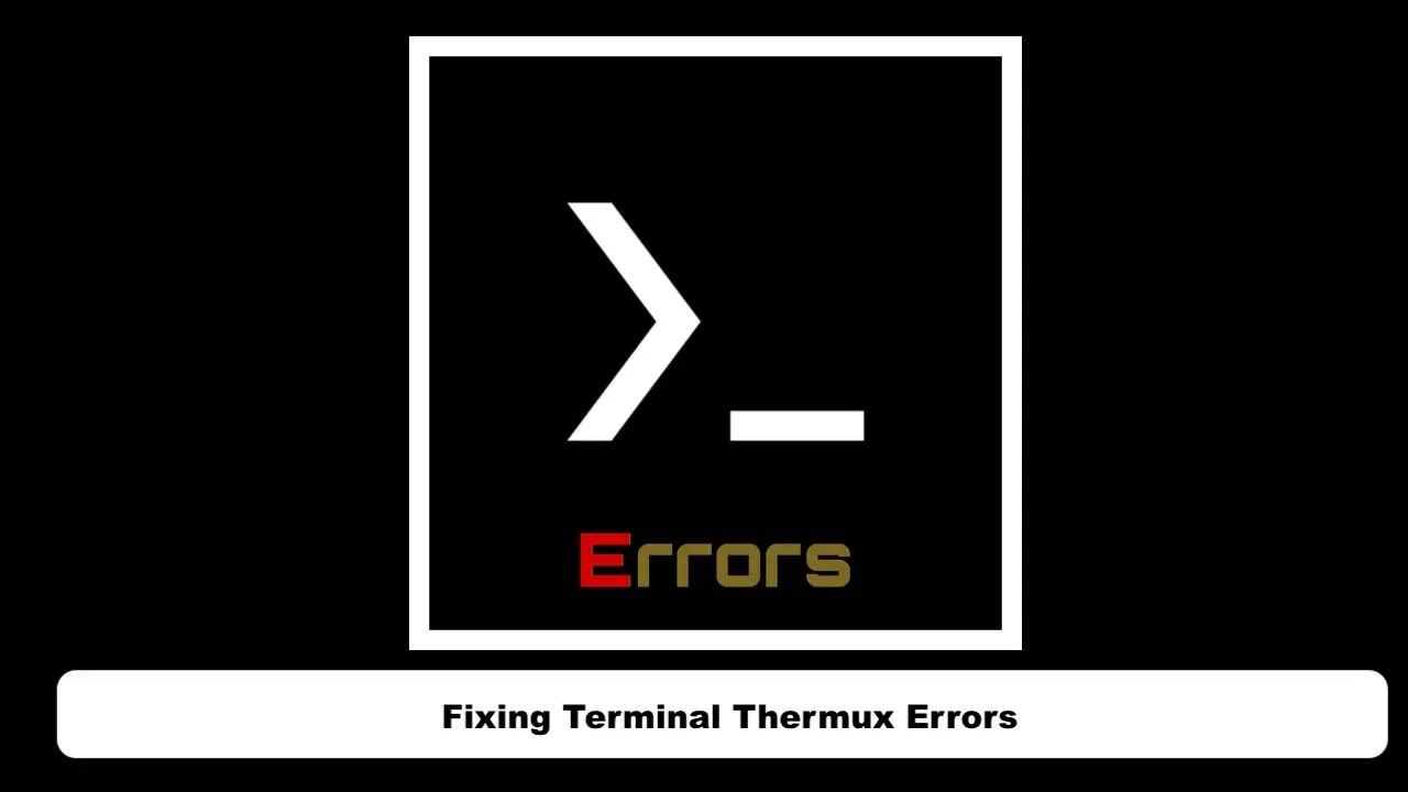 Fixing Terminal Thermux Errors in 2023
