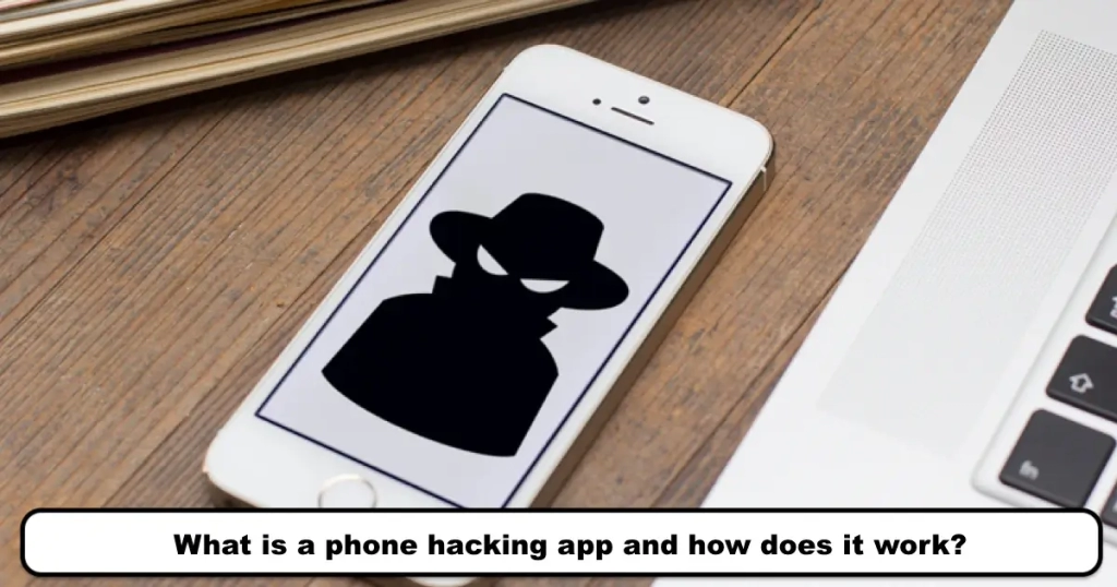 What is a phone hacking app and how does it work?