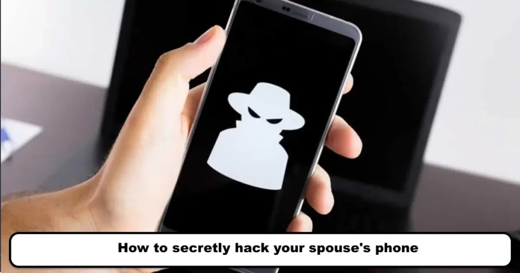How to secretly hack your spouse's phone