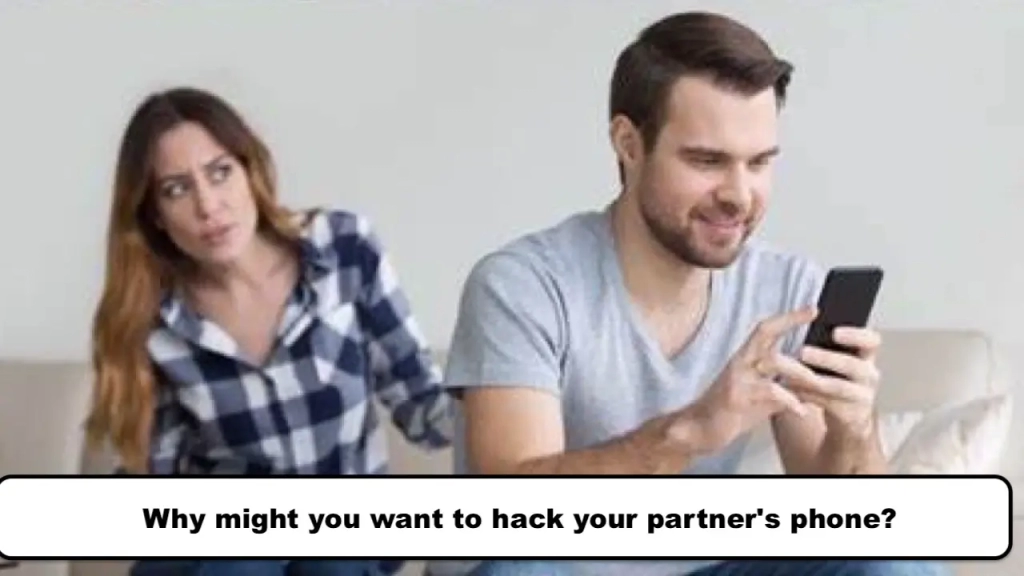 Why might you want to hack your partner's phone?
