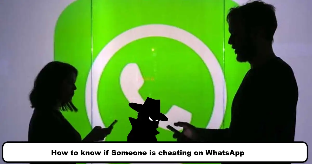 How to know if Someone is cheating on WhatsApp in 2023