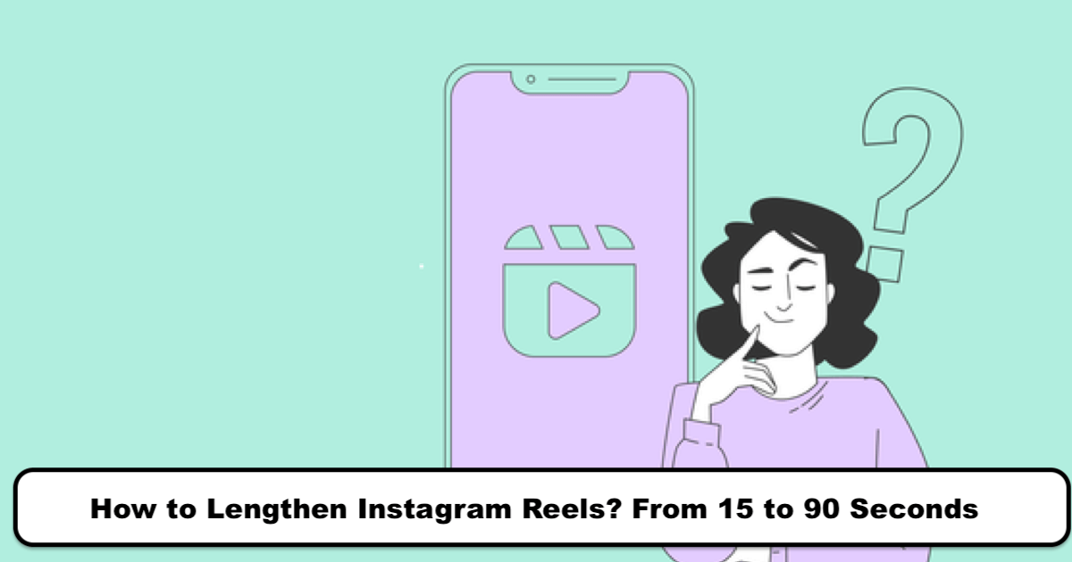 How to Lengthen Instagram Reels?