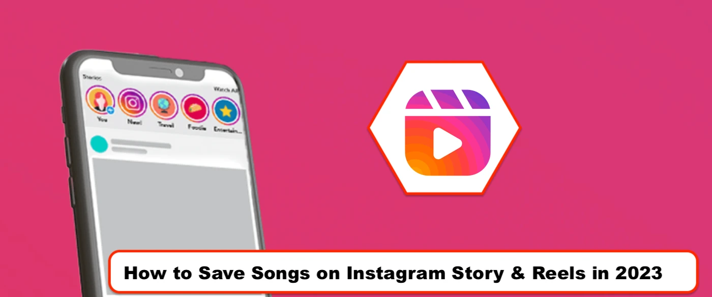 How to Save Songs on Instagram Story & Reels in 2023