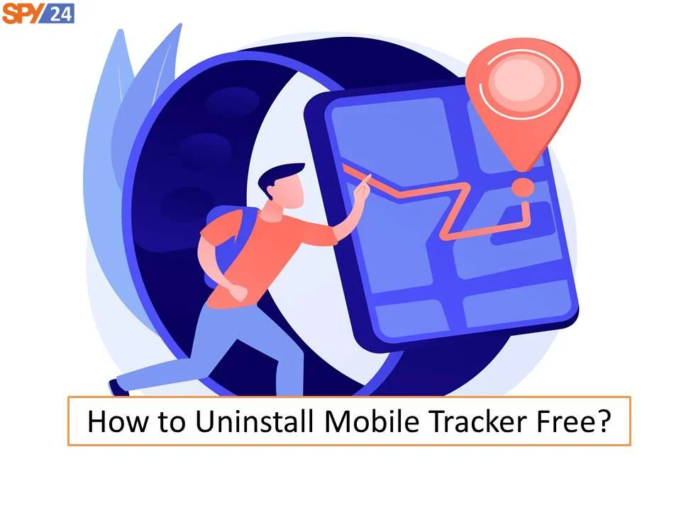 How to Uninstall mobile tracker for free?