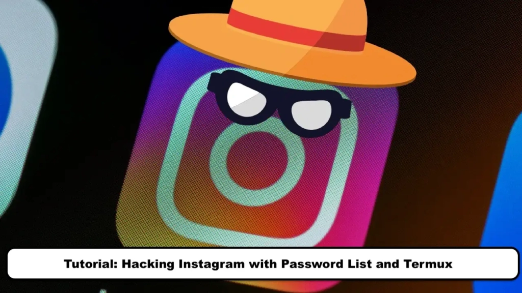 Tutorial: Hacking Instagram with Password List and Termux