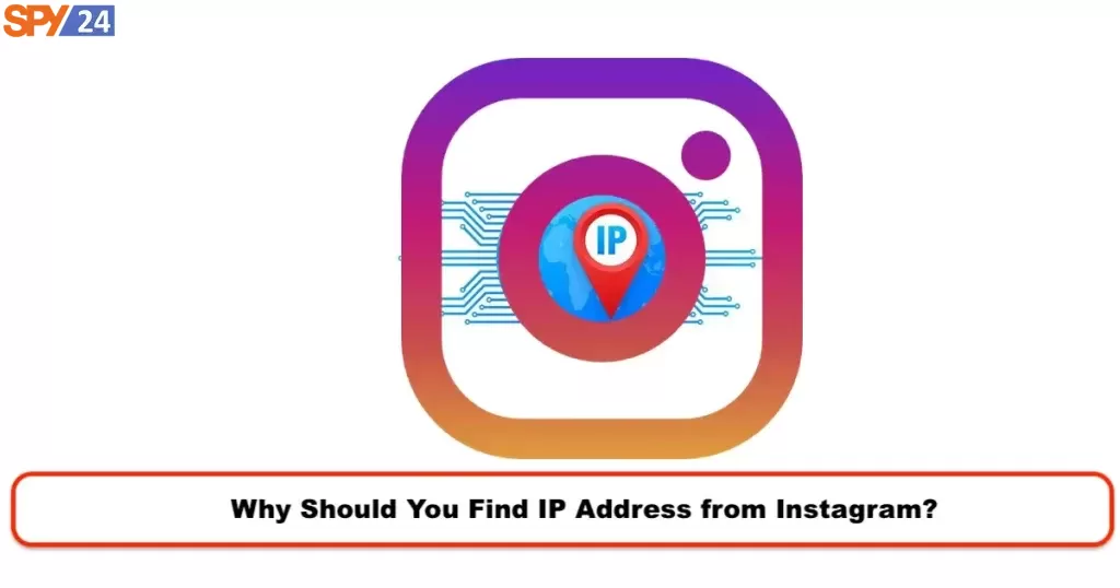 Why Should You Find IP Address from Instagram?