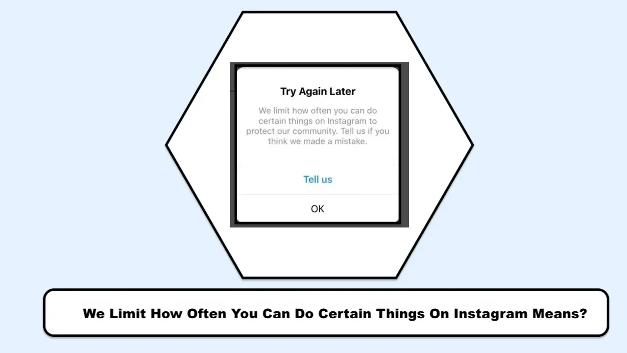 We Limit How Often You Can Do Certain Things On Instagram Means?