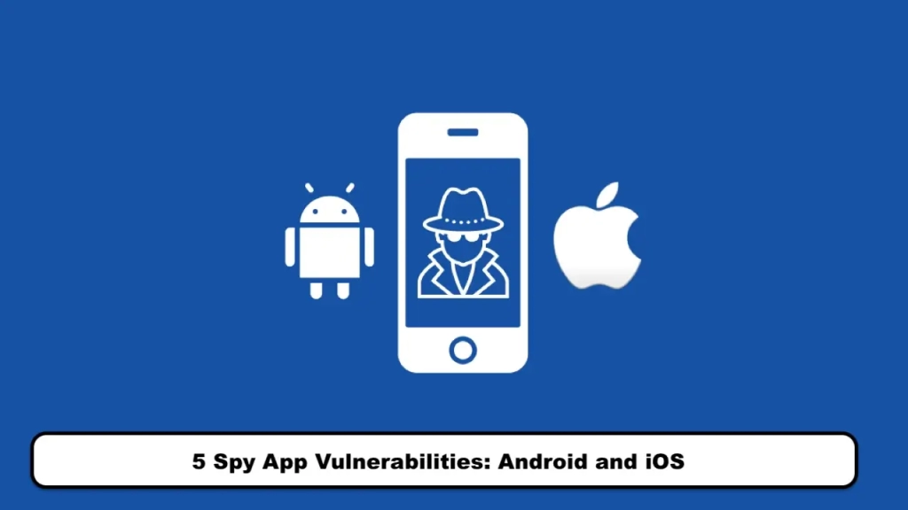 5 Spy App Vulnerabilities: Android and iOS