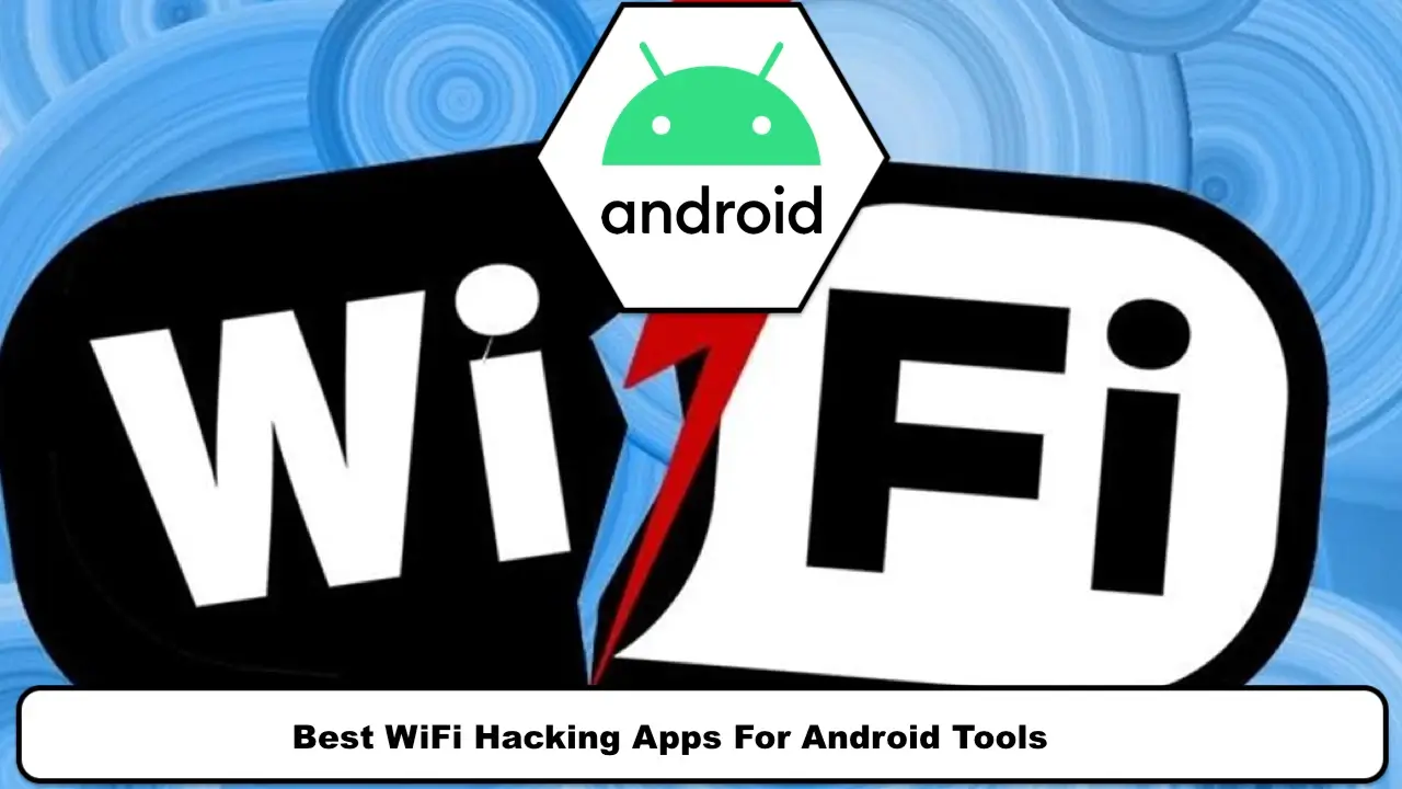 Best WiFi Hacking Apps For Android Tools