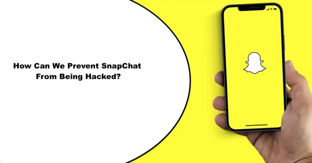 How can we prevent Snap Chat from being hacked?