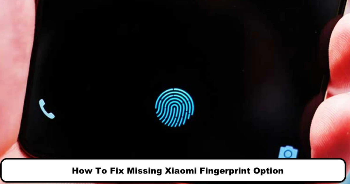 How to Fix Missing Xiaomi Fingerprint Option