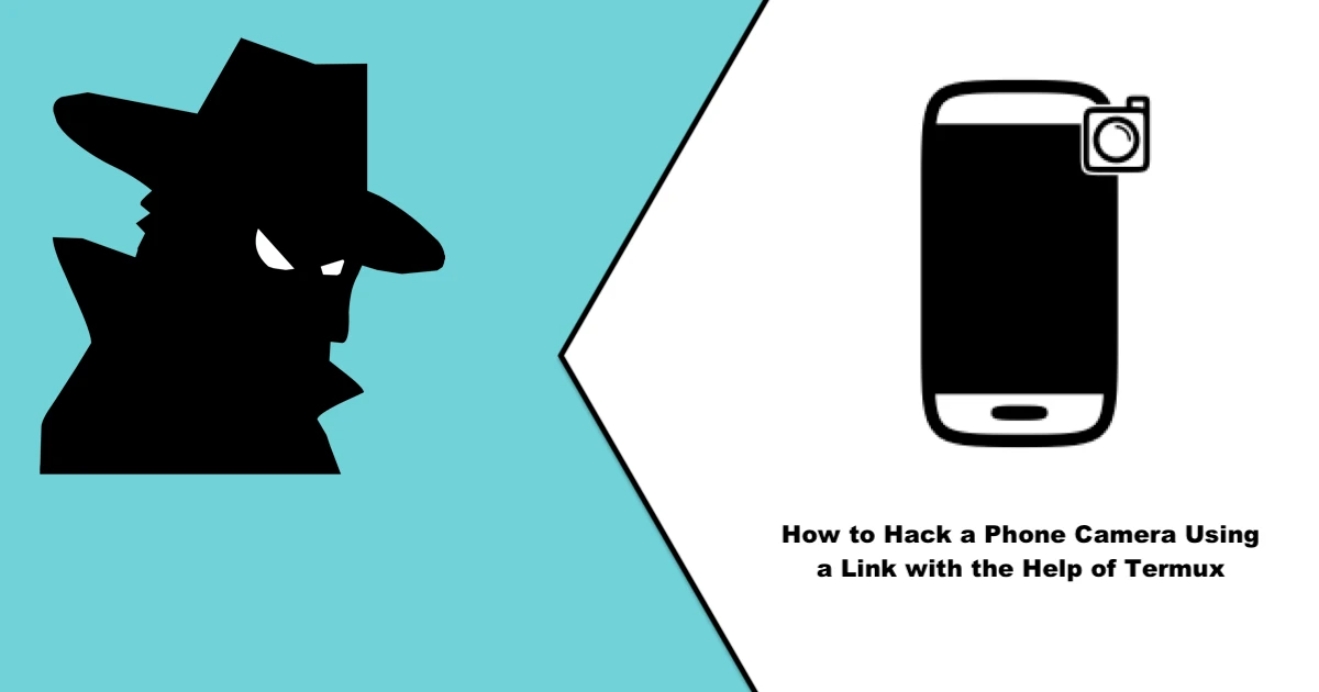 How to Hack a Phone Camera Using a Link with the Help of Termux