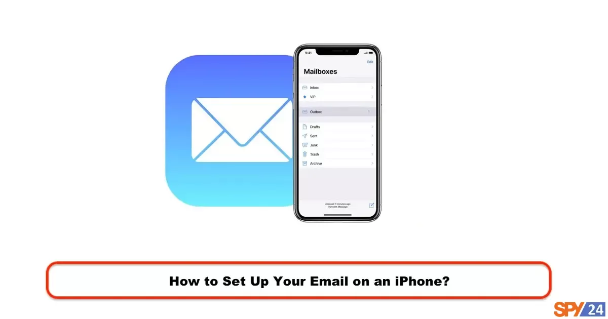 How to Set Up Your Email on an iPhone? 4 Ways