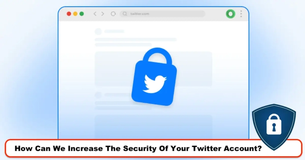 How Can We Increase The Security Of Your Twitter Account? 