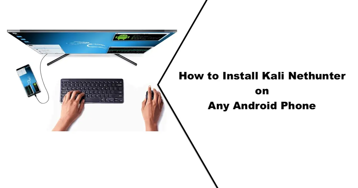How to Install Kali Nethunter on Any Android Phone