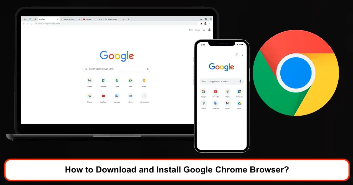 How to Download and Install Google Chrome Browser? 5 Ways