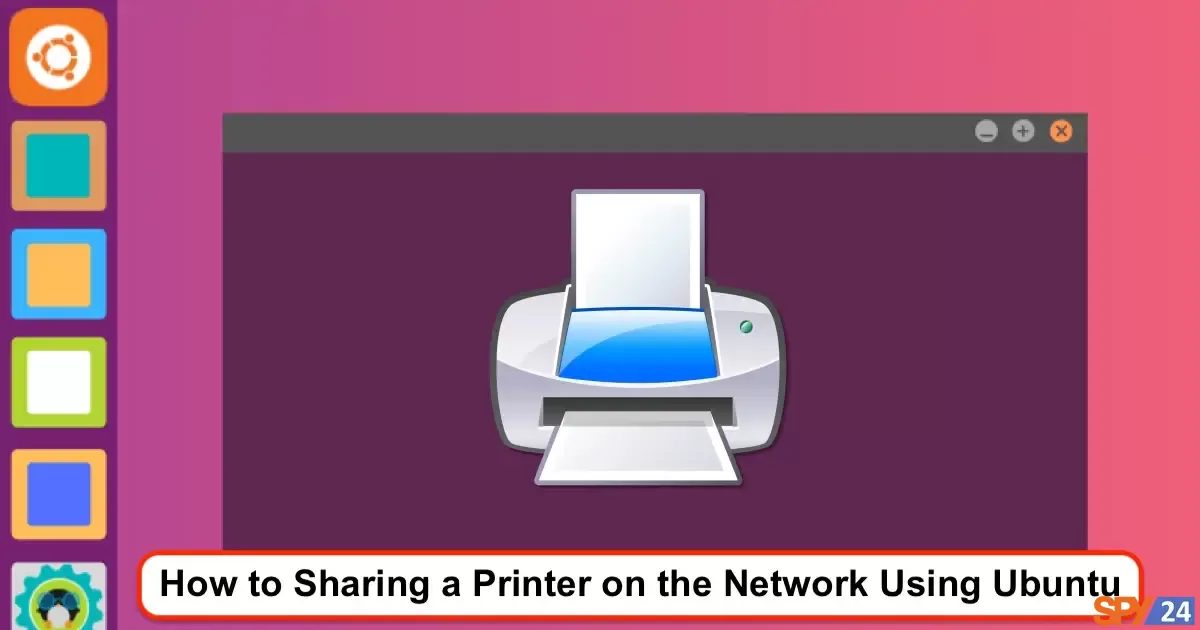 How to Sharing a Printer on the Network Using Ubuntu