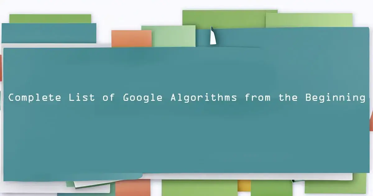 Complete List of Google Algorithms from the Beginning To 2023