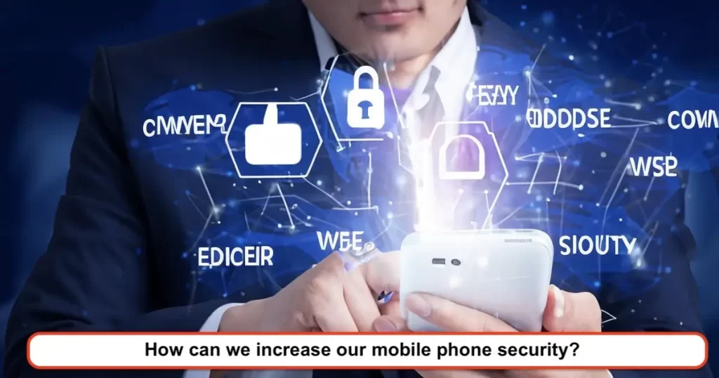 How can we increase our mobile phone security?