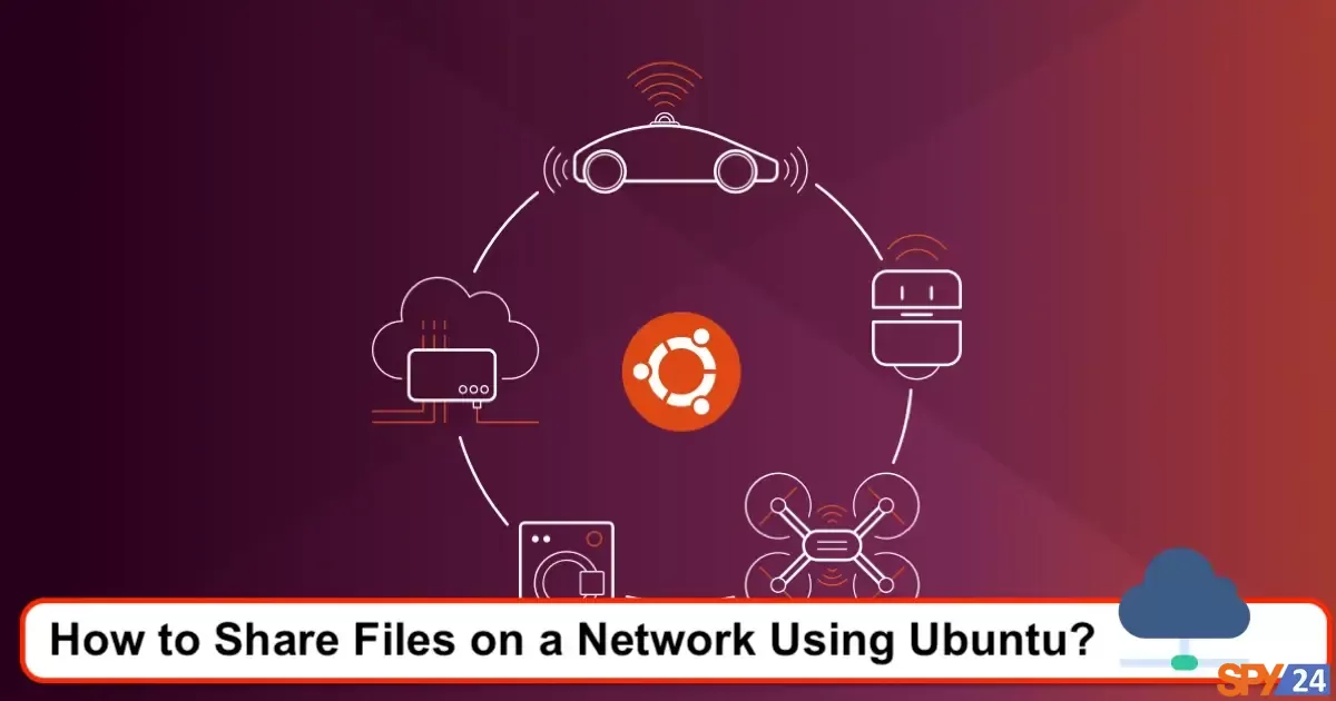 How to Share Files on a Network Using Ubuntu? {SMB Protocol}