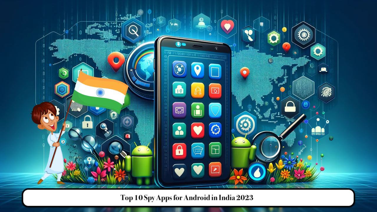 Top 10 Spy Apps for Android in India 2023