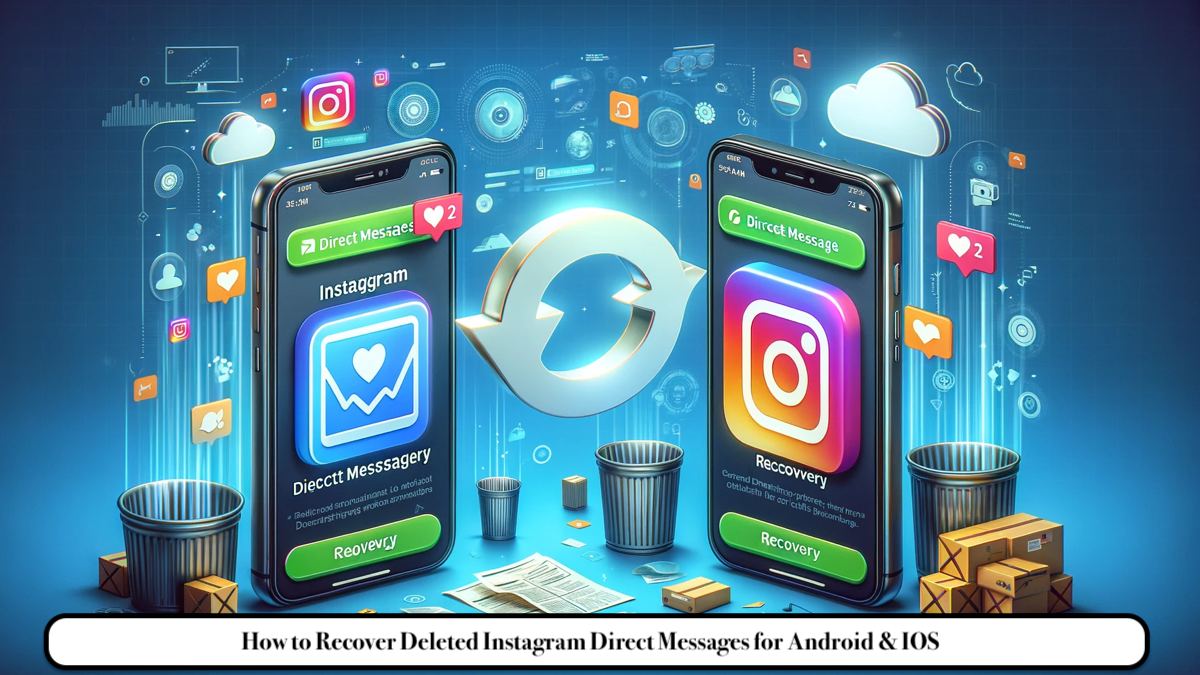 How to Recover Deleted Instagram Direct Messages for Android & IOS